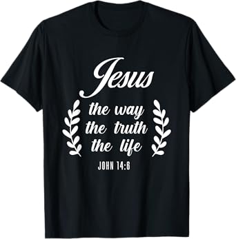 Christian Bible Verse Jesus The Way John 14:6 T-Shirt