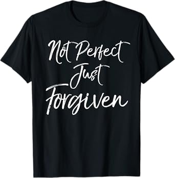 Cute Baptism Gift for Christians Not Perfect Just Forgiven T-Shirt