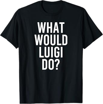 What Would LUIGI Do Funny Personalized Name Joke Men Gift T-Shirt