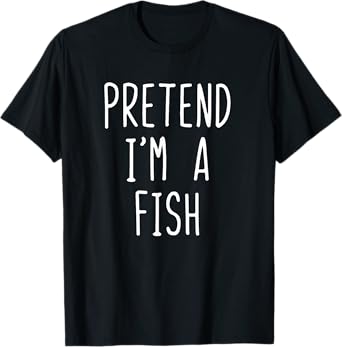 Pretend I'm A Fish Costume Halloween Lazy Quick Funny T-Shirt