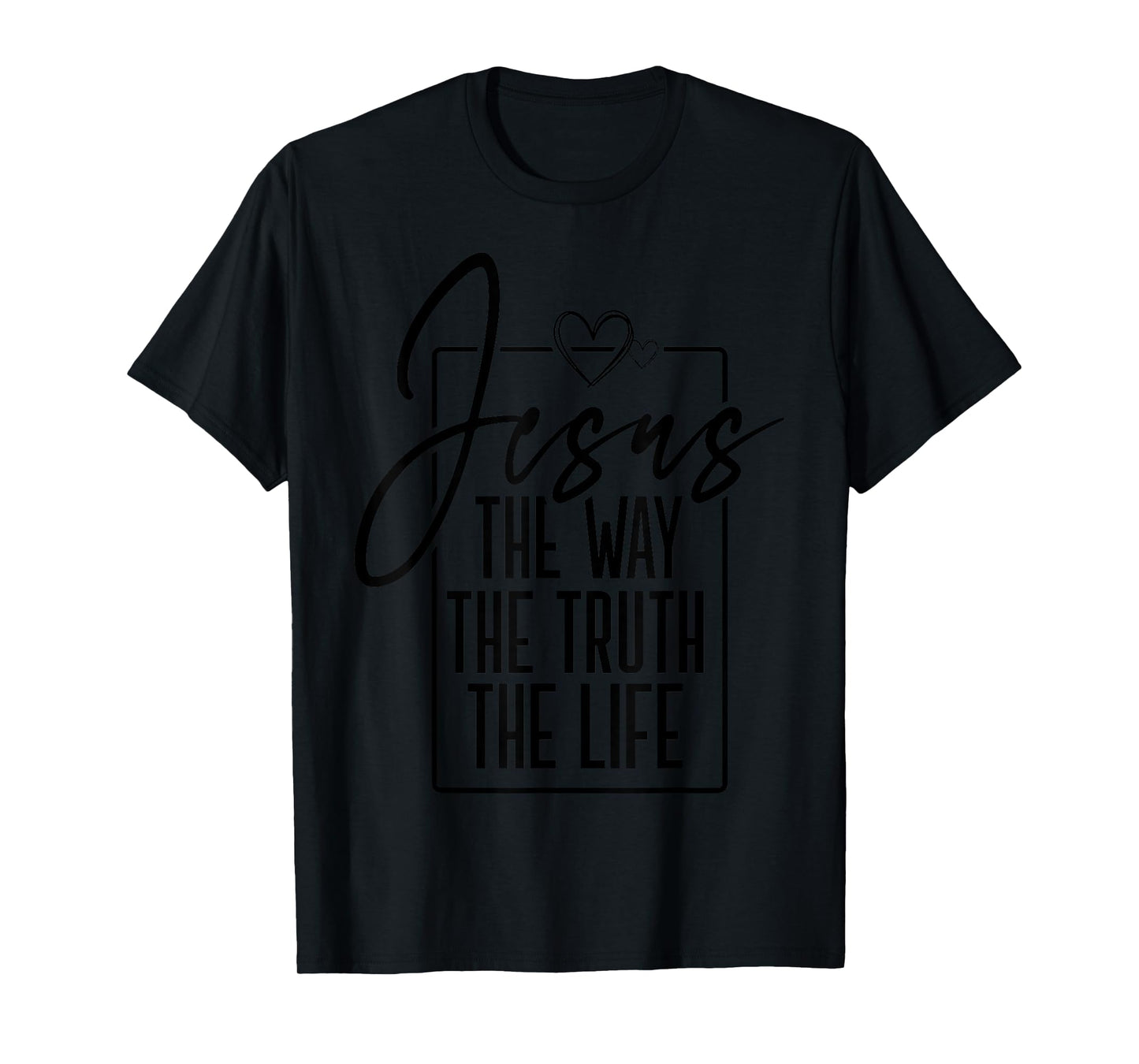 Jesus is the way the truth the life Christian men women kids T-Shirt