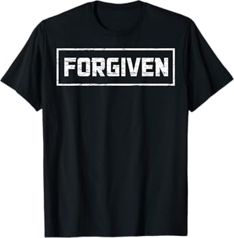 Forgiven Christian Faith Statement tshirt T-Shirt