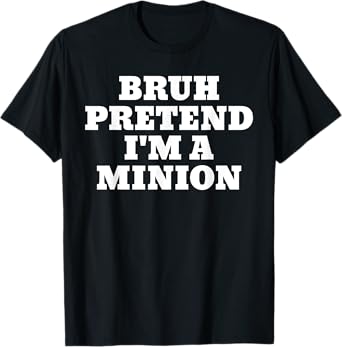 Bruh Pretend I'm A Minion Matching Costume Halloween Funny T-Shirt