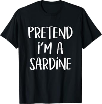 Pretend I'm A Sardine Costume Funny Fish Halloween Party T-Shirt