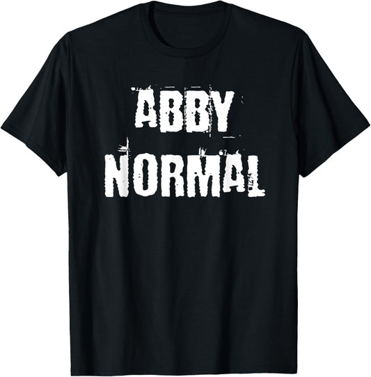 Funny Abby Normal T-Shirt - Unique Halloween Shirt