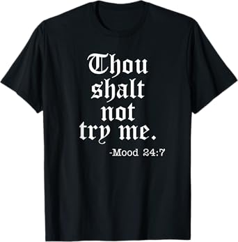Thou Shalt Not Try Me Funny T-Shirt T-Shirt