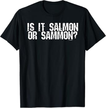 Is It Salmon or Sammon T-Shirt