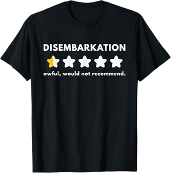 Disembarkation Awful Would Not Recommend Funny Cruise T-Shirt