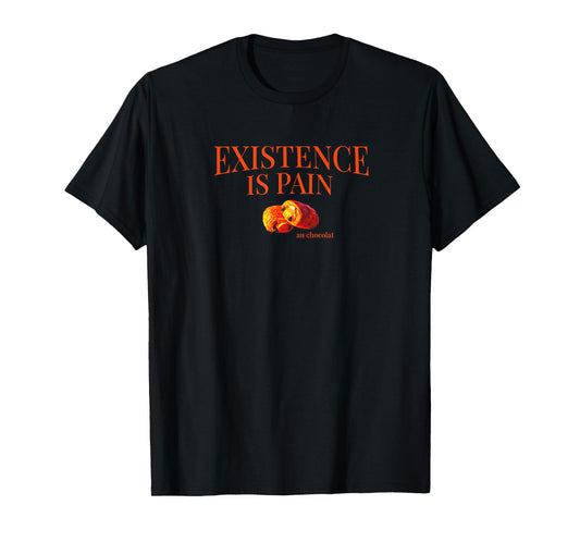 Existence is Pain Au Chocolat Funny French | Life is Pain T-Shirt