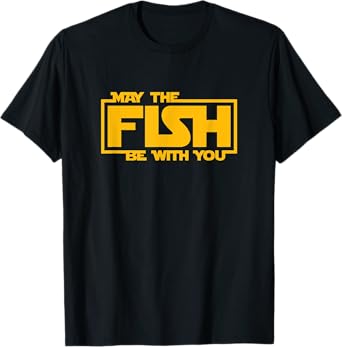 May The Fish Be With You - Funny Fishing T-Shirt