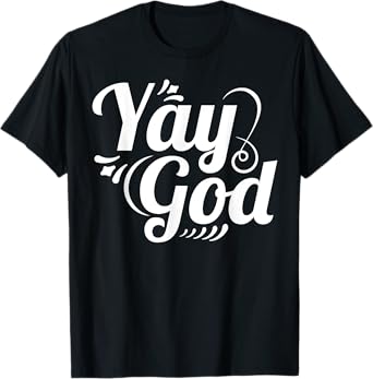 Christian Faith Yay God T-Shirt