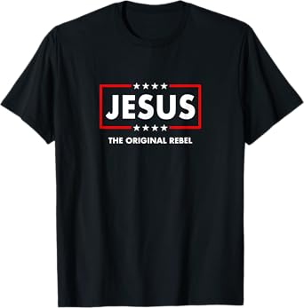 Christian Faith The Original Rebel Jesus Christ Christianity T-Shirt