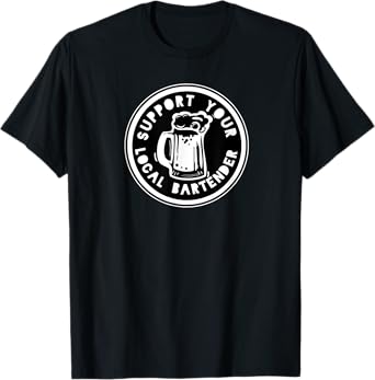Funny Bartender Gift for Men, Support You T-Shirt
