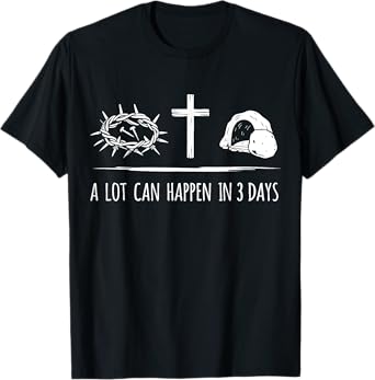 A lot can happen in 3 days christian jesus cross easter T-Shirt