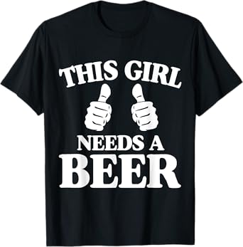 This Girl Needs A Beer - Two Thumbs for 21st Birthday Party T-Shirt