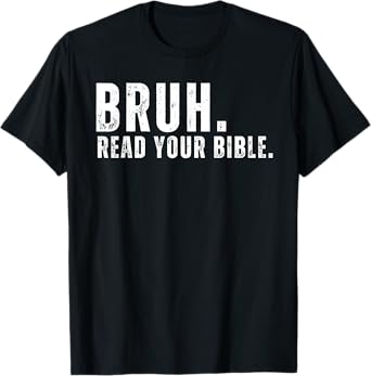 Funny Meme Bruh Read Your Bible Christian Religious Faith T-Shirt