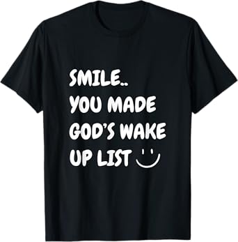 Smile You Made God's Wake Up List Christian Jesus Apparel T-Shirt
