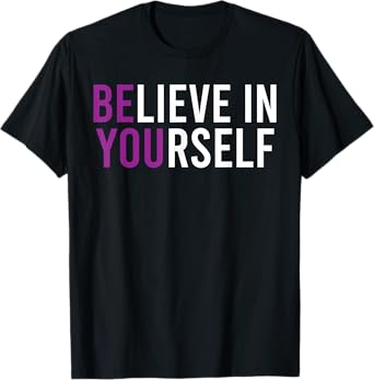 Believe In Yourself Positive Vibes T-Shirt
