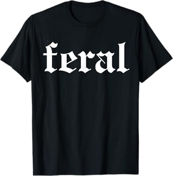 FERAL T-Shirt
