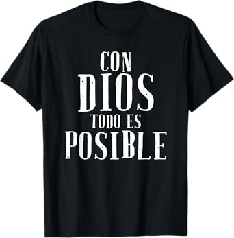 Con Dios Todo Es Posible Shirt Christian Spanish Espanol Tee T-Shirt