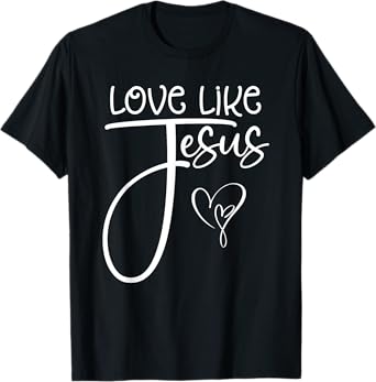 Trendy Christian Religious Love Like Jesus T-Shirt