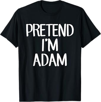 Pretend I'm Adam Costume Family Lazy Easy Halloween T-Shirt