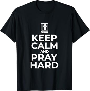 Keep Calm and Pray Hard Religious Tshirt for Christian Gifts T-Shirt