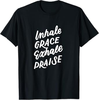 Inspirational Christian Yoga Pun, Inhale Grace Exhale Praise T-Shirt