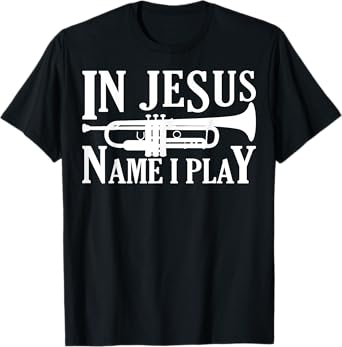 Marching Band Trumpet In Jesus Name I Play Funny T-Shirt