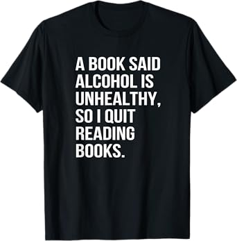 I Quit Reading for My Health T-Shirt