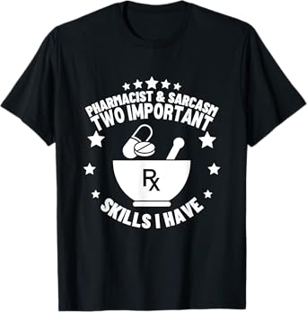 Pharmacist and Sarcasm Pharmacy Funny Pharmacist T-Shirt