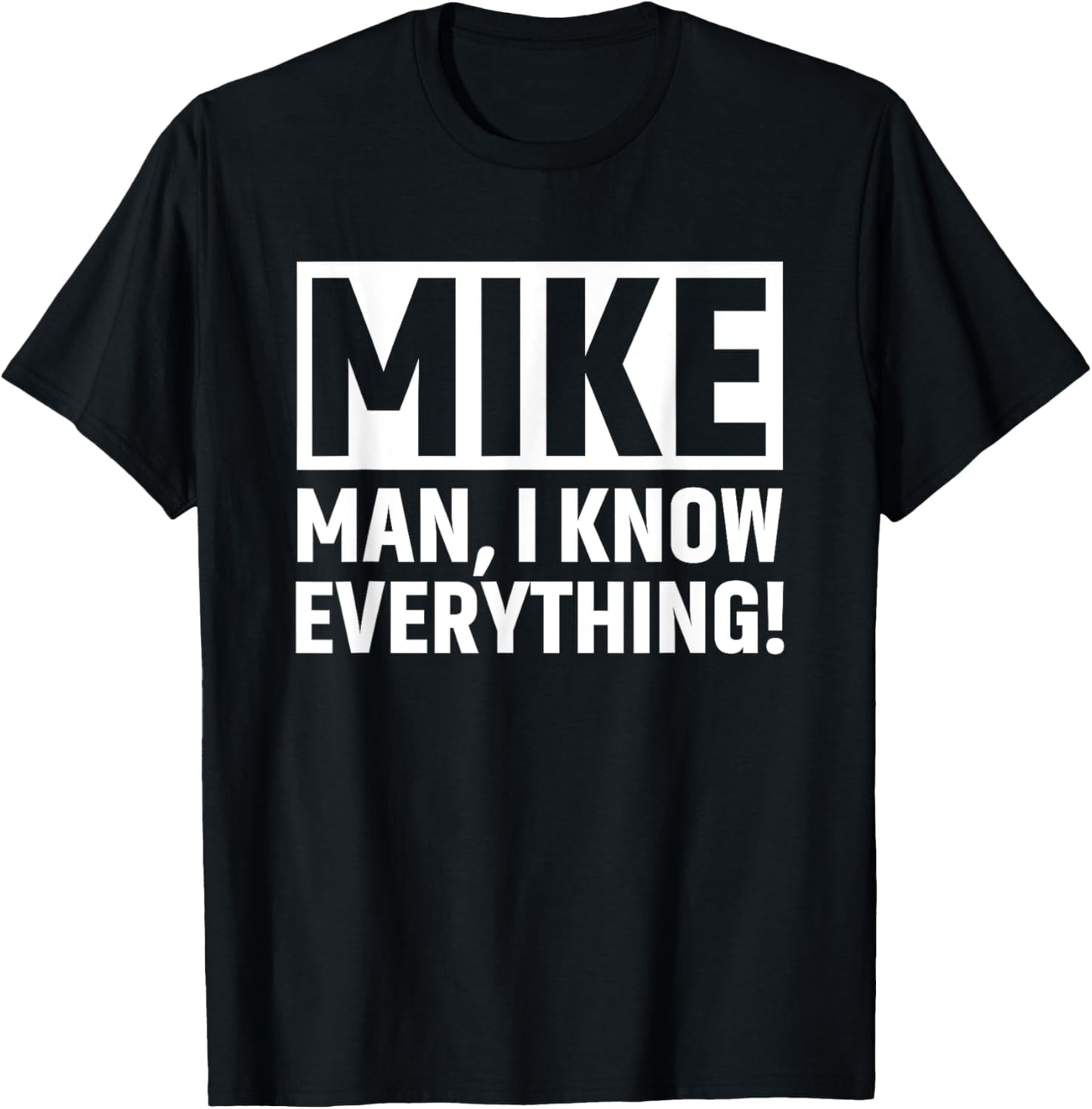 Funny MIKE Men Knows Everything T-Shirt