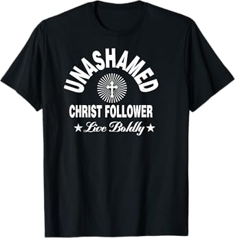 Unashamed Christ Follower Jesus Christian t-shirt