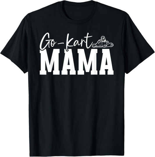 Go Kart Mama Go Kart Racing Mom Go Kart Racer Mother T-Shirt