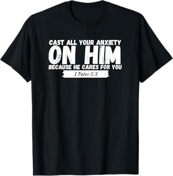 Cast All Your Anxiety On Him 1 Peter 5:7, Bible Verse Church T-Shirt