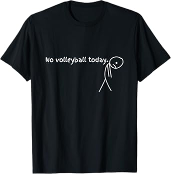 No Volleyball Today Sport Gift For Volleyball Lovers T-Shirt