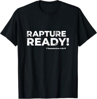 1 Corinthians 15:52 Rapture Ready 1 Thessalonians 4:16-17 T-Shirt