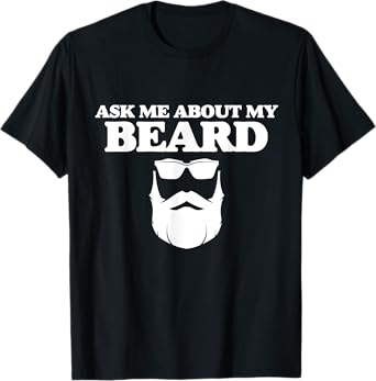 Ask Me About My Beard Funny Dad Beard Day And Sunglasses T-Shirt