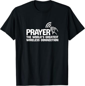Prayer The Worlds Greatest Wireless Connection Christian T-Shirt