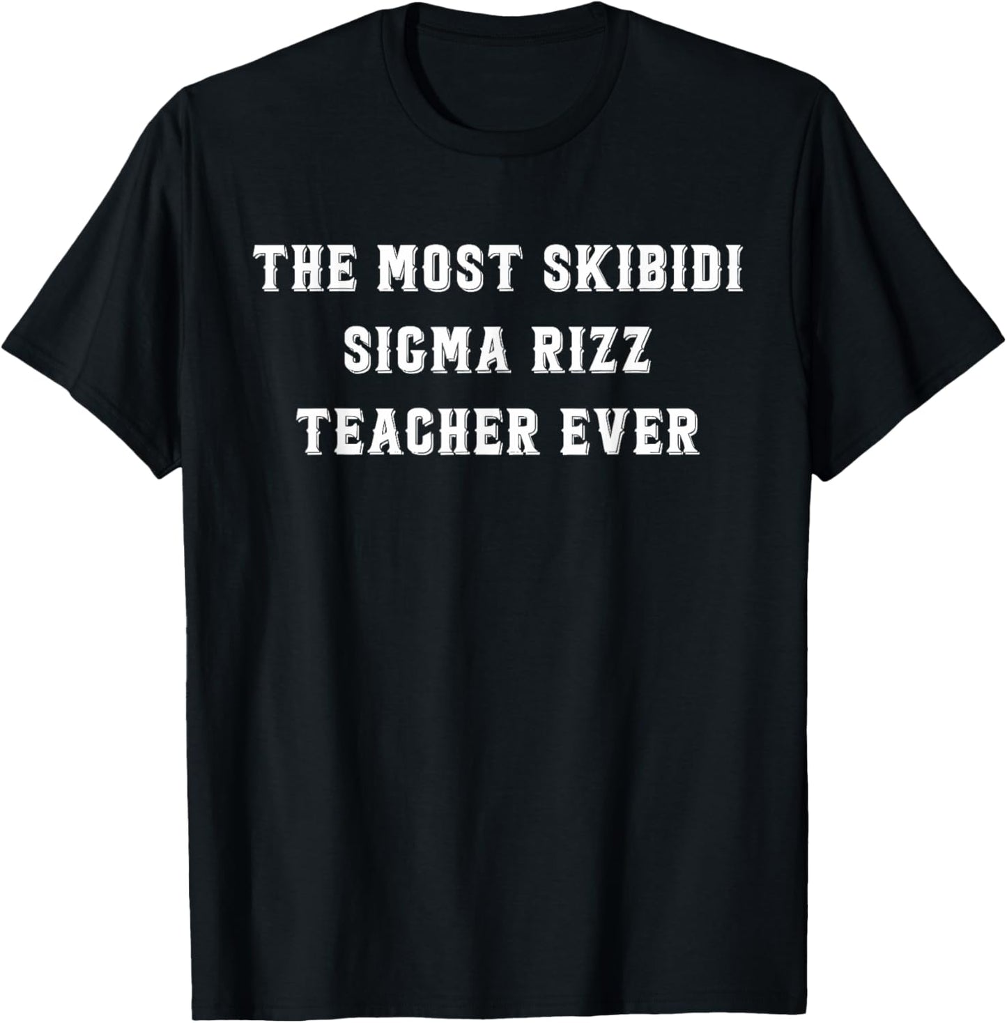 Funny The Most Skibidi Sigma Rizz Teacher Ever Gen A Slang T-Shirt