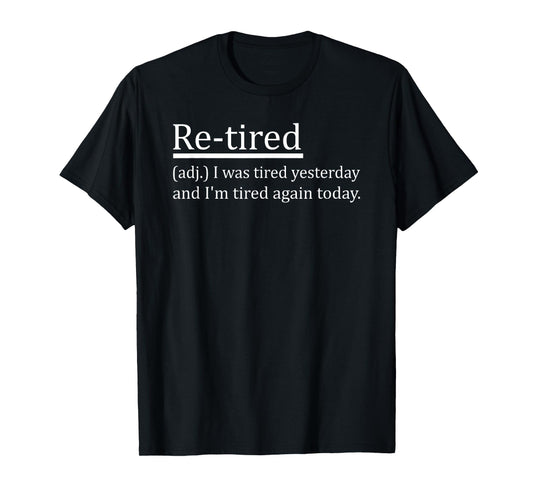 Re-Tired Definition Funny Retirement Sleepy Men Women Kids T-Shirt