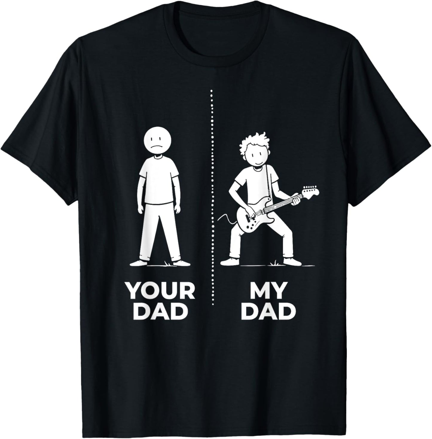 Your Dad My Dad Guitarist Funny Bass Guitar Fathers Day T-Shirt
