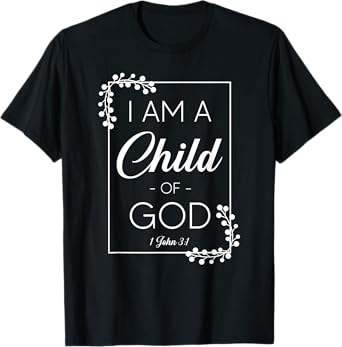 Christian Bible Verse I Am A Child Of God 1 John 3:1 T-Shirt