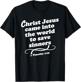 Christ Jesus Came Into The World To Save Sinners Gospel KJV T-Shirt