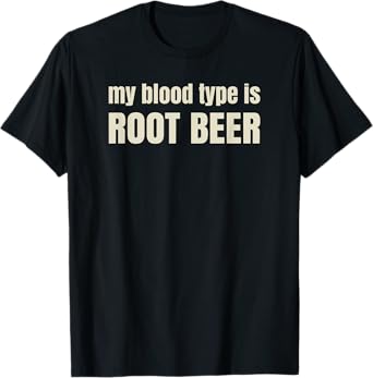 My blood type is Root Beer - Funny pun - Raise a smile T-Shirt