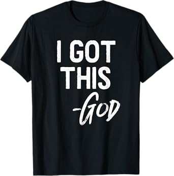 I Got This - God Shirt Christian Faith Believer Miracle Tee T-Shirt