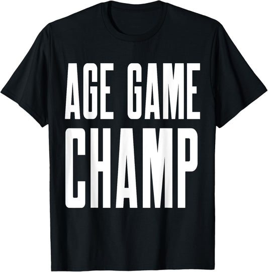 Age Game Champ Funny Challenge Champion Tee by TeeBrew