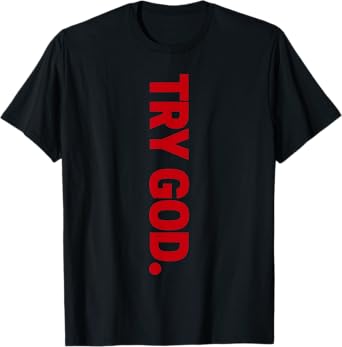 Try God T-Shirt