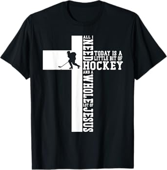 Ice Hockey Vintage Cross Faith Jesus All I Need Today Is A T-Shirt
