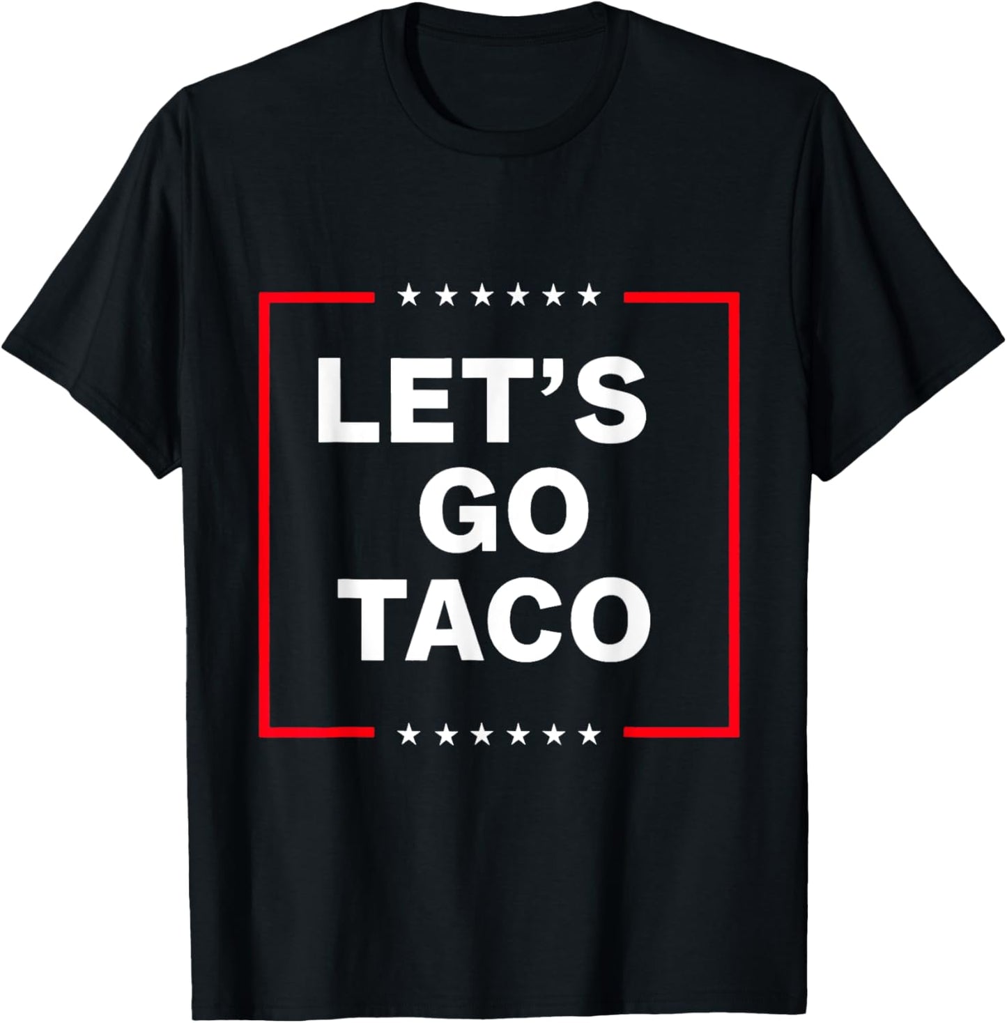 Funny Anti Trump Taco, Let's Go Taco T-Shirt